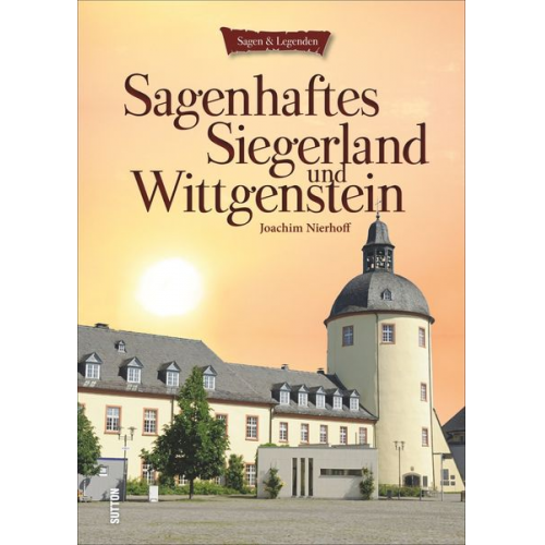 Joachim Nierhoff - Sagenhaftes Siegerland und Wittgenstein