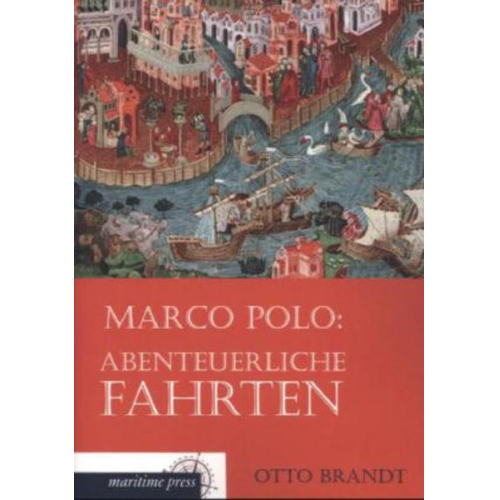 Otto H. Brandt - Marco Polo: Abenteuerliche Fahrten