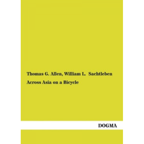 Thomas G. Allen William L. Sachtleben - Across Asia on a Bicycle