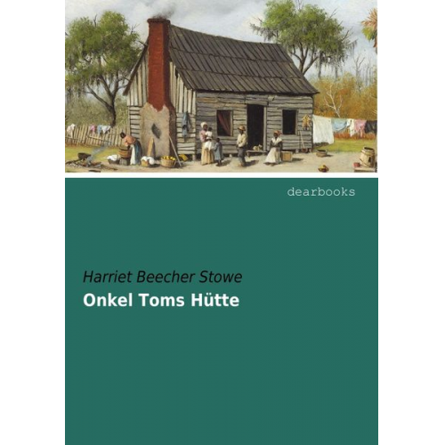 Harriet Beecher Stowe - Beecher Stowe, H: Onkel Toms Hütte