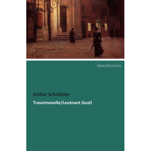 Arthur Schnitzler - Traumnovelle/Leutnant Gustl