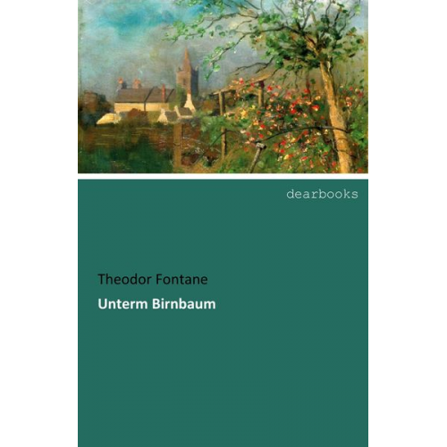 Theodor Fontane - Unterm Birnbaum