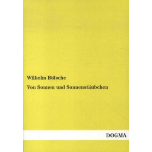 Wilhelm Bölsche - Von Sonnen und Sonnenstäubchen