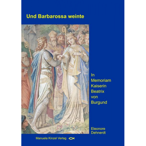 Eleonore Dehnerdt - Und Barbarossa weinte