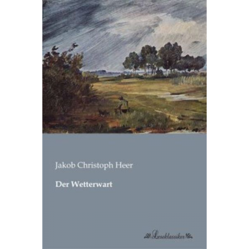 Jakob Christoph Heer - Der Wetterwart