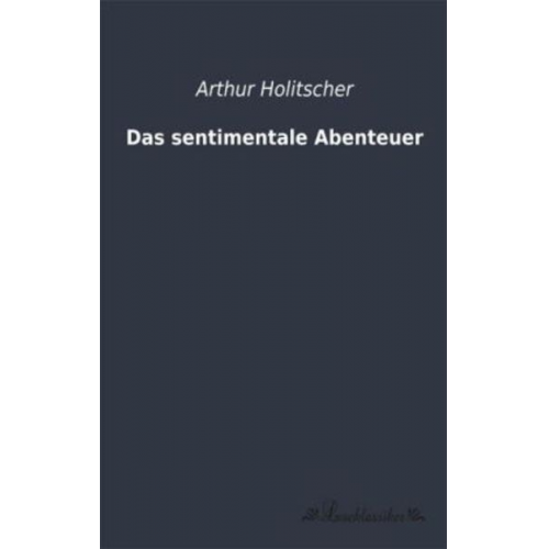 Arthur Holitscher - Das sentimentale Abenteuer