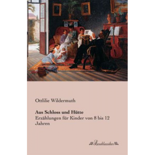 Ottlilie Wildermuth - Aus Schloss und Hütte