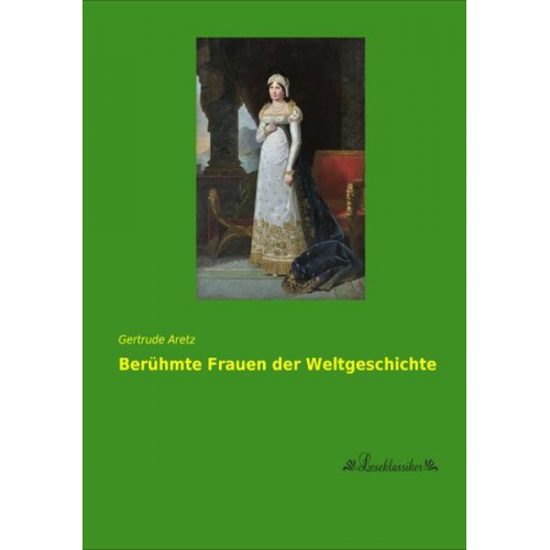 Gertrude Aretz - Berühmte Frauen der Weltgeschichte