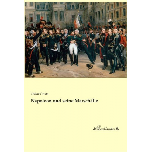 Oskar Criste - Napoleon und seine Marschälle