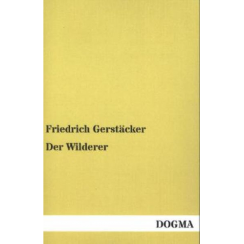 Friedrich Gerstäcker - Der Wilderer