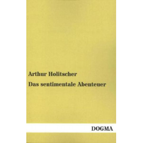 Arthur Holitscher - Das sentimentale Abenteuer