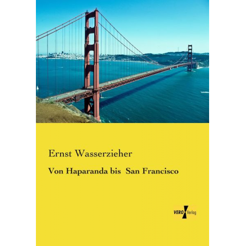 Ernst Wasserzieher - Von Haparanda bis San Francisco