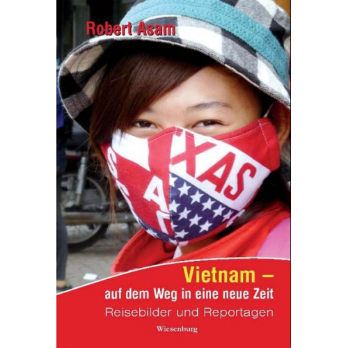 Robert Asam - Vietnam - auf dem Weg in eine neue Zeit