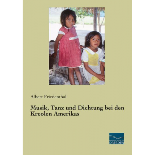 Albert Friedenthal - Musik, Tanz und Dichtung bei den Kreolen Amerikas