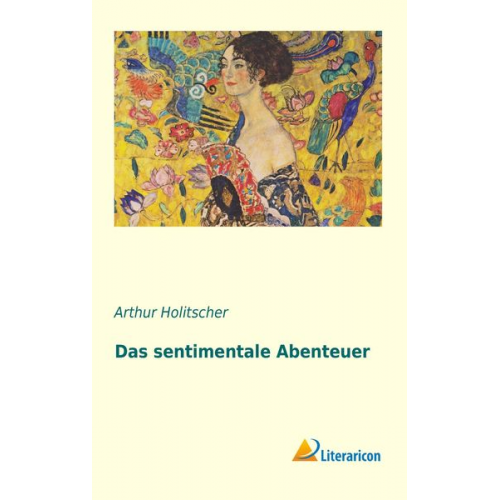 Arthur Holitscher - Das sentimentale Abenteuer