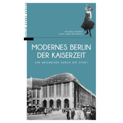 Michael Bienert Elke Linda Buchholz - Modernes Berlin der Kaiserzeit