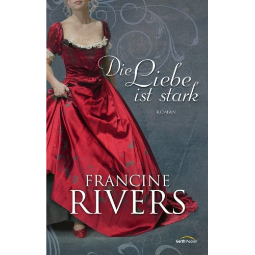 Francine Rivers - Die Liebe ist stark