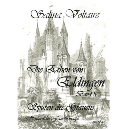 Salina Voltaire - Die Erben von Eldingen Band 3 - Spuren des Grauens - Historische Familiensaga