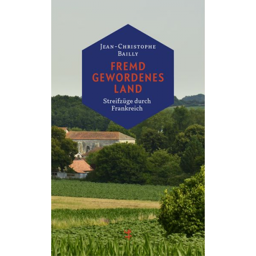 Jean-Christophe Bailly - Fremd gewordenes Land