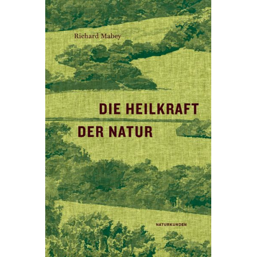 Richard Mabey - Die Heilkraft der Natur