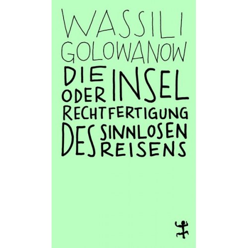 Wassili Golowanow - Die Insel oder Rechtfertigung des sinnlosen Reisens