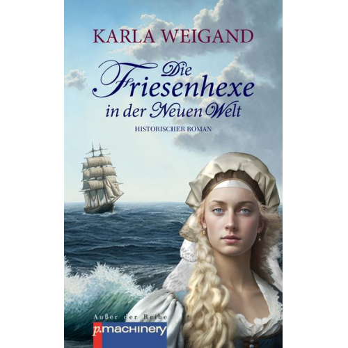 Karla Weigand - Die Friesenhexe in der Neuen Welt