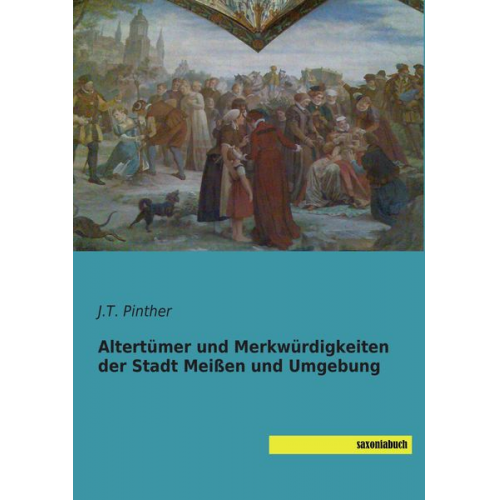 Altertümer und Merkwürdigkeiten der Stadt Meißen und Umgebung