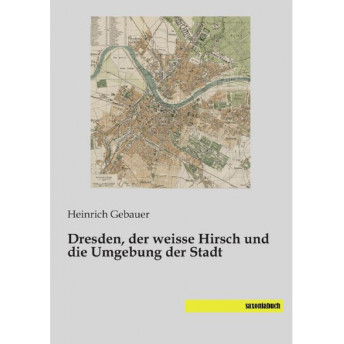 Dresden, der weisse Hirsch und die Umgebung der Stadt