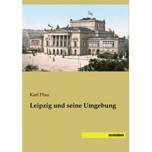 Karl Pfau - Leipzig und seine Umgebung