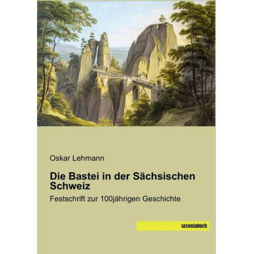 Oskar Lehmann - Die Bastei in der Sächsischen Schweiz