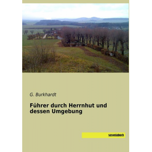 G. Burkhardt - Führer durch Herrnhut und dessen Umgebung