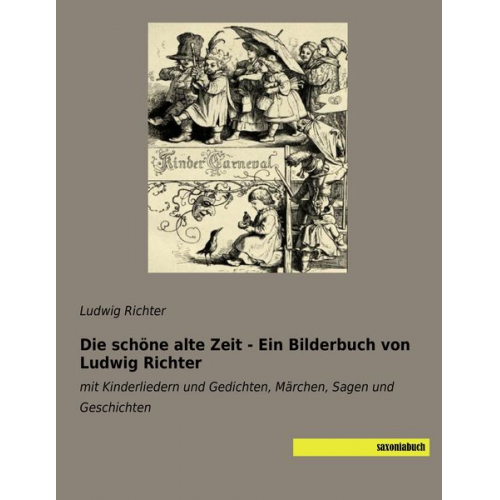 Ludwig Richter - Die schöne alte Zeit - Ein Bilderbuch von Ludwig Richter