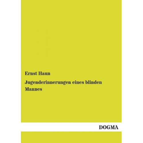 Ernst Haun - Jugenderinnerungen eines blinden Mannes