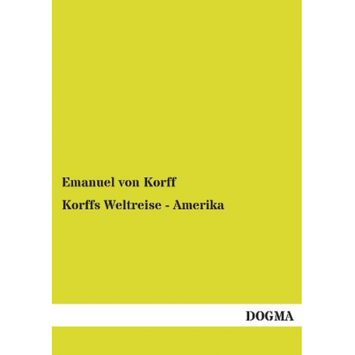 Emanuel Korff - Korffs Weltreise - Amerika