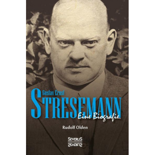 Rudolf Olden - Gustav Ernst Stresemann. Biographie.
