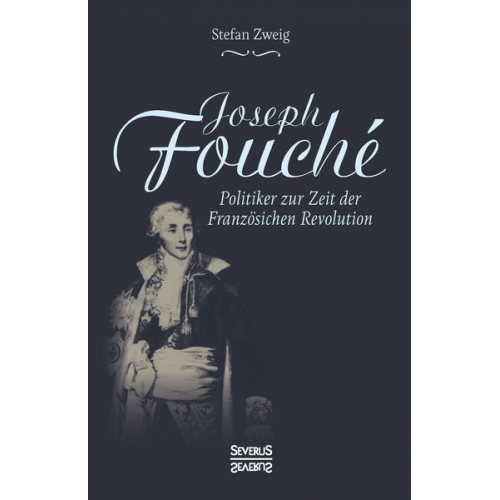 Stefan Zweig - Joseph Fouché. Biografie