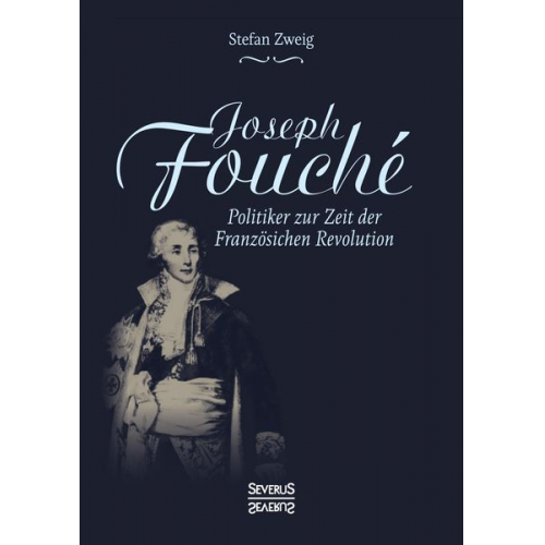 Stefan Zweig - Joseph Fouché. Biografie