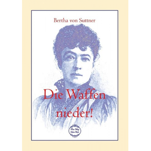 Bertha Suttner - Die Waffen nieder!