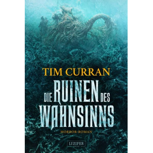 Tim Curran - Die Ruinen des Wahnsinns