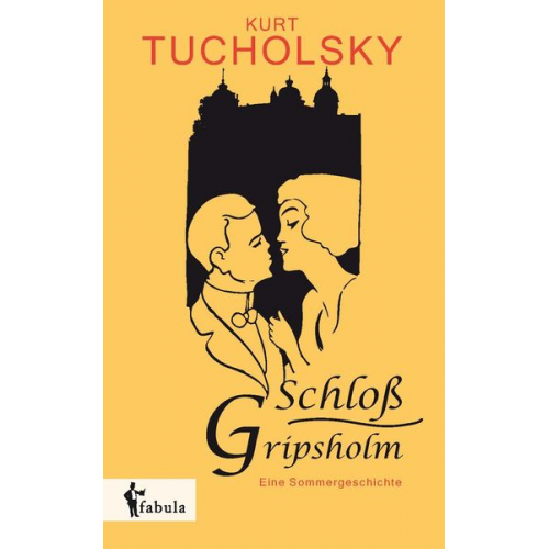 Kurt Tucholsky - Schloß Gripsholm. Eine Sommergeschichte