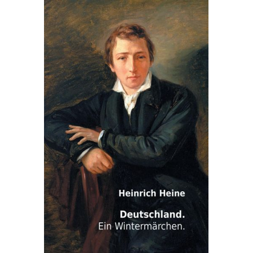 Heinrich Heine - Deutschland. Ein Wintermärchen.