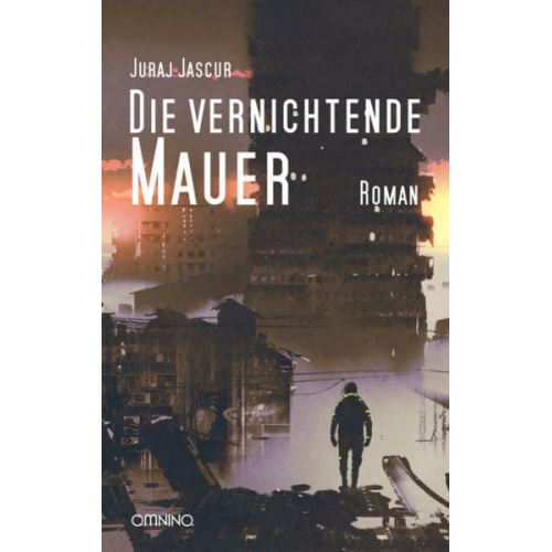 Juraj Jascur - Die vernichtende Mauer