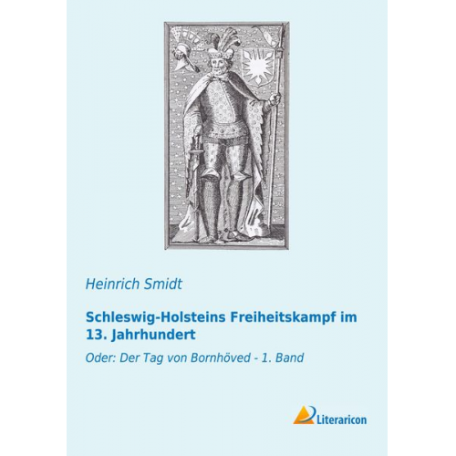 Heinrich Smidt - Schleswig-Holsteins Freiheitskampf im 13. Jahrhundert