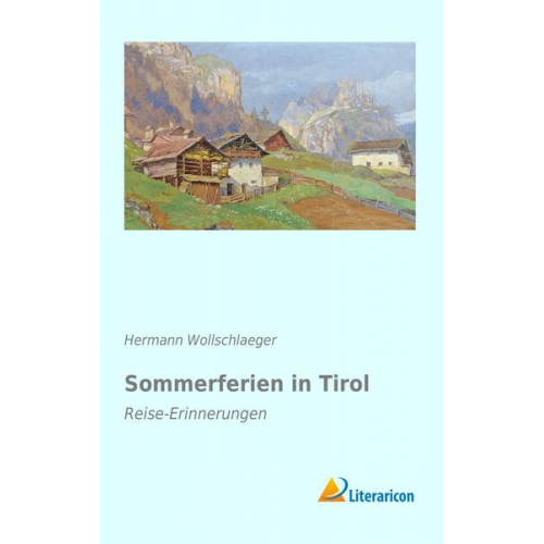 Hermann Wollschlaeger - Sommerferien in Tirol