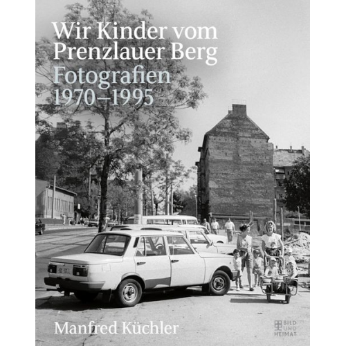 Manfred Küchler - Wir Kinder vom Prenzlauer Berg