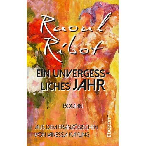 Raoul Ribot - Ein unvergessliches Jahr