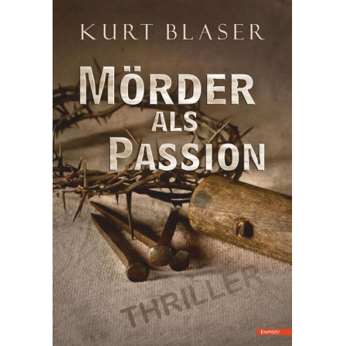 Kurt Blaser - Mörder als Passion