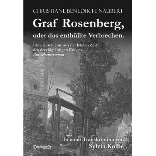 Christiane Benedikte Naubert Sylvia Kolbe - Graf Rosenberg, oder das enthüllte Verbrechen. Eine Geschichte aus der letzten Zeit des dreyßigjährigen Krieges