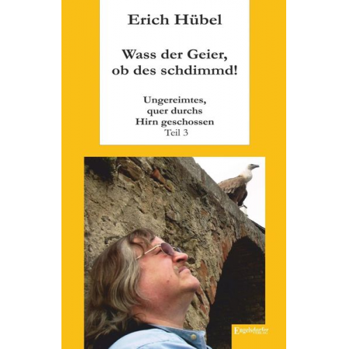 Erich Hübel - Wass der Geier, ob des schdimmd!