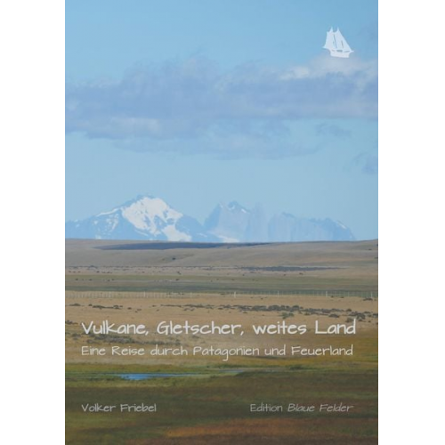 Volker Friebel - Vulkane, Gletscher, weites Land